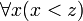 \forall x (x < z)