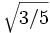 \sqrt{3/5}